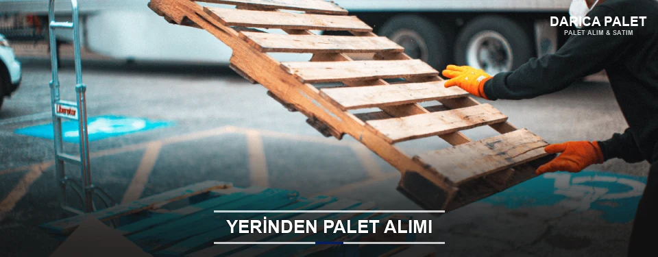 Yerinden Palet Alımı Yerinden Palet Alımı